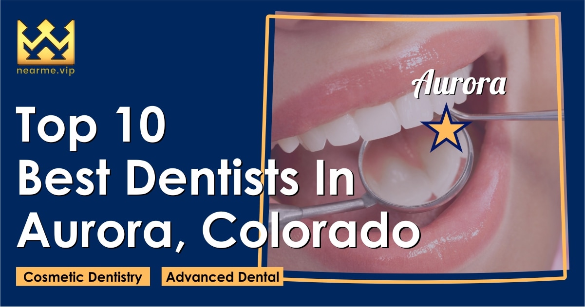 Top 10 Dentists in Aurora Colorado