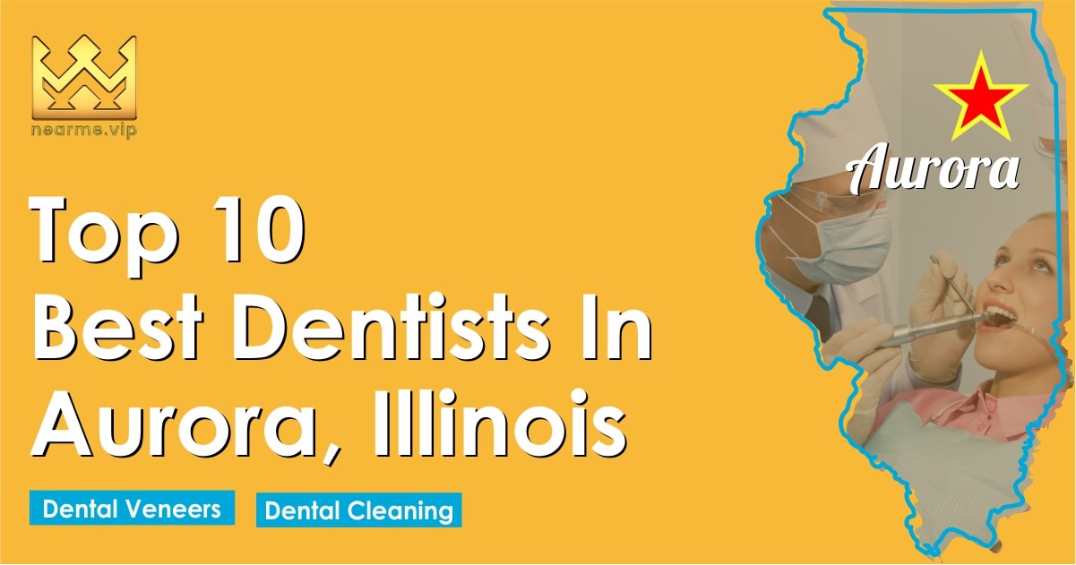 Top 10 Dentists in Aurora Illinois