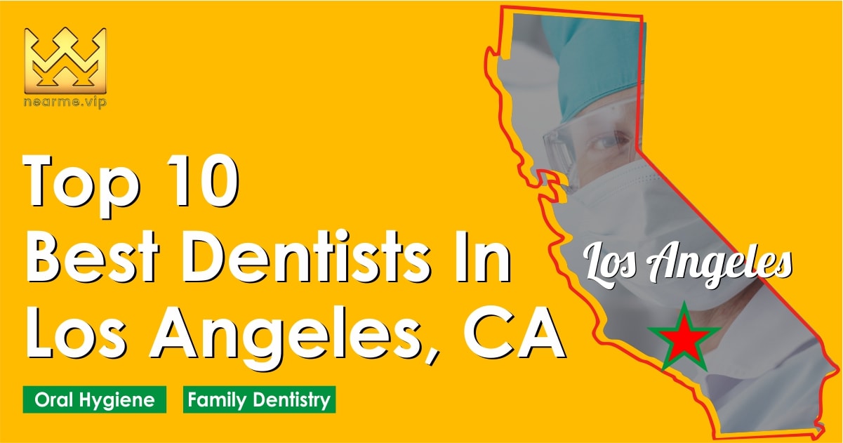Top 10 Best Dentists in Los Angeles