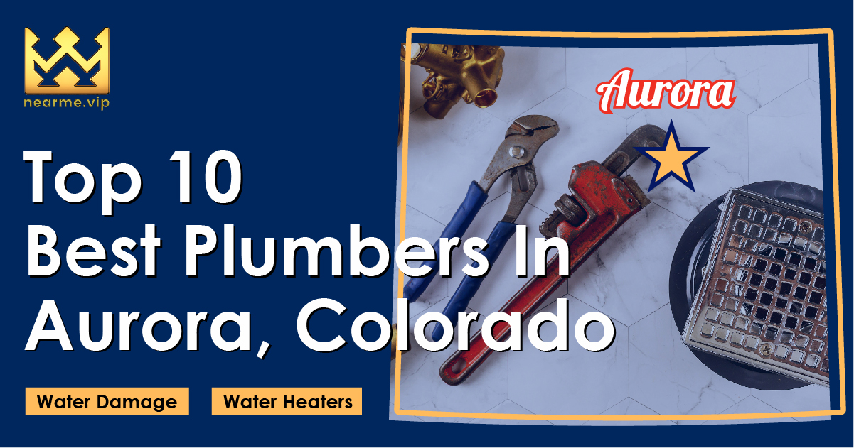 Top 10 Plumbers Aurora, Colorado