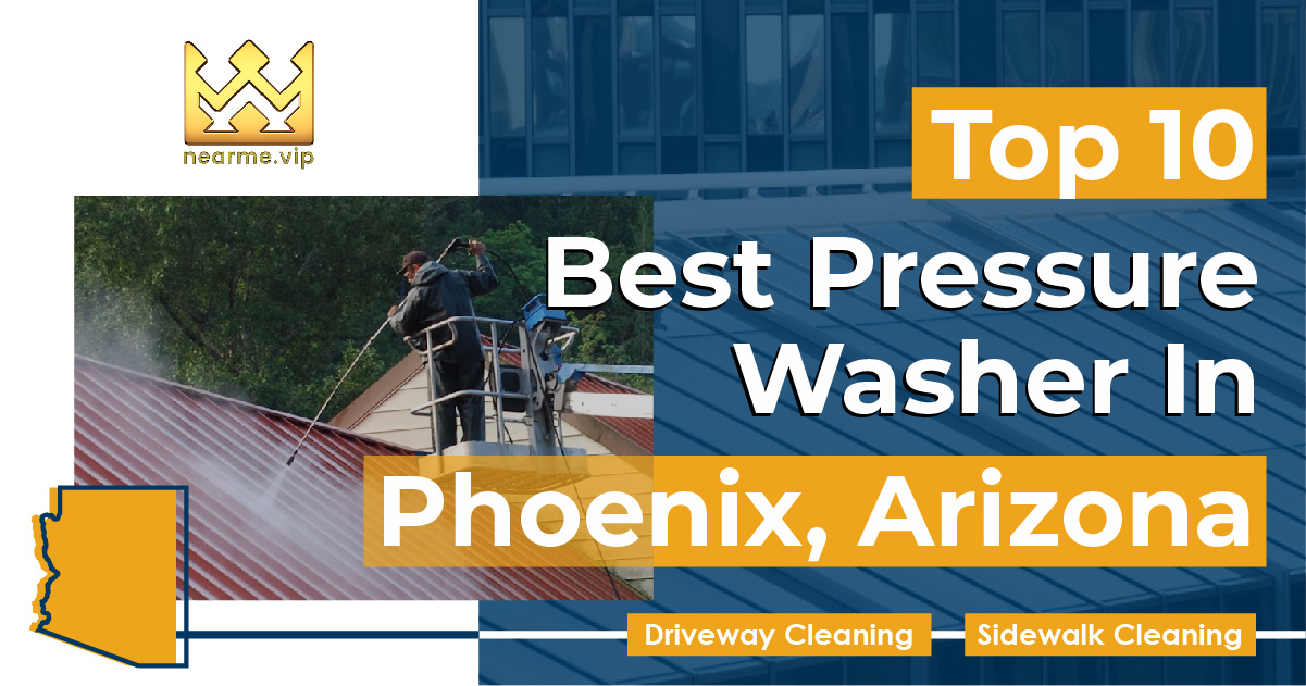 Top 10 Best Pressure Washing Companies Phoenix